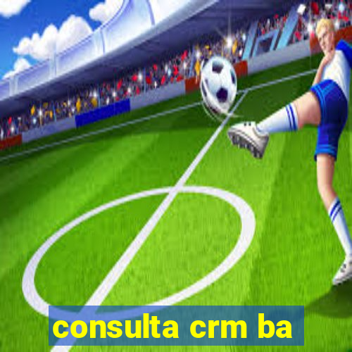 consulta crm ba